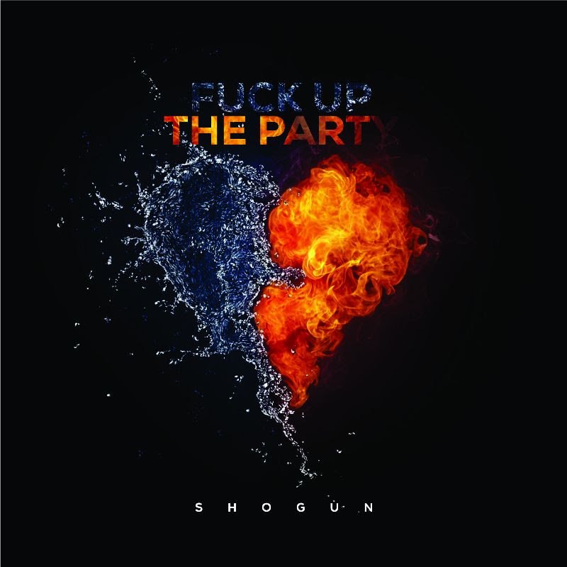 Shogun - Fuck Up The Party