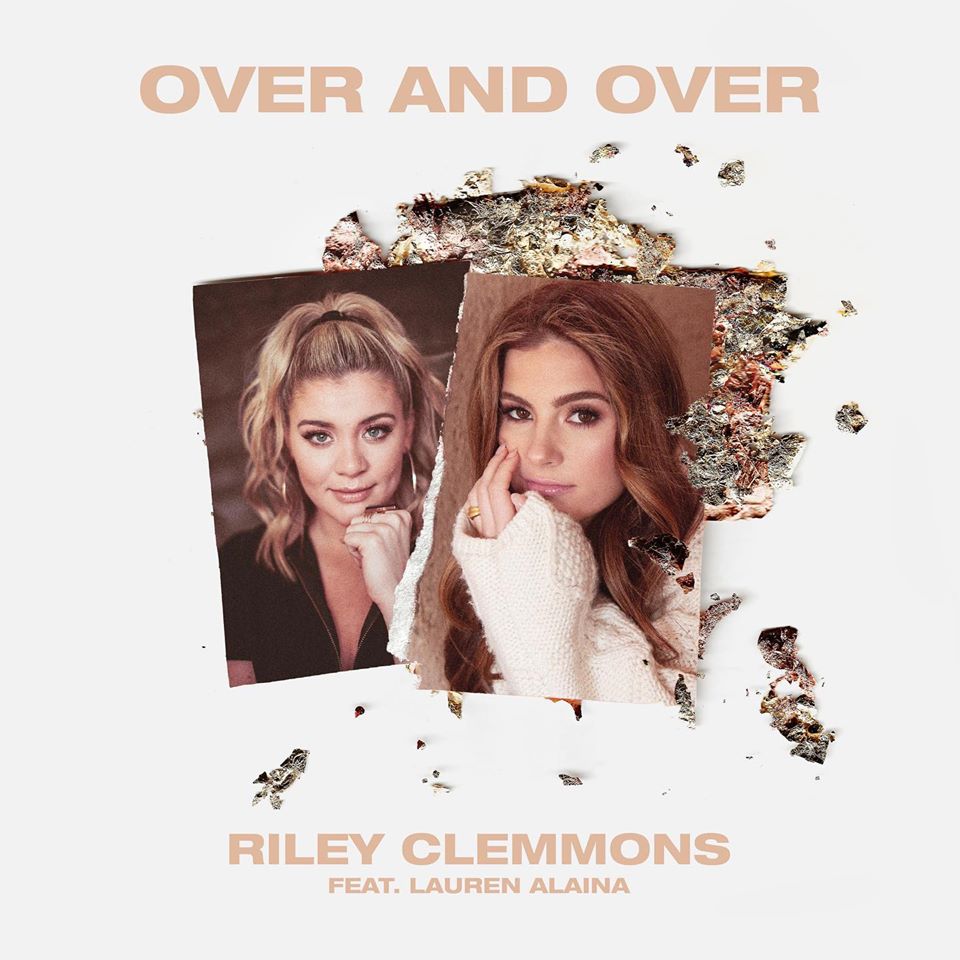 Riley Clemmons - Over And Over ft. Lauren Alaina