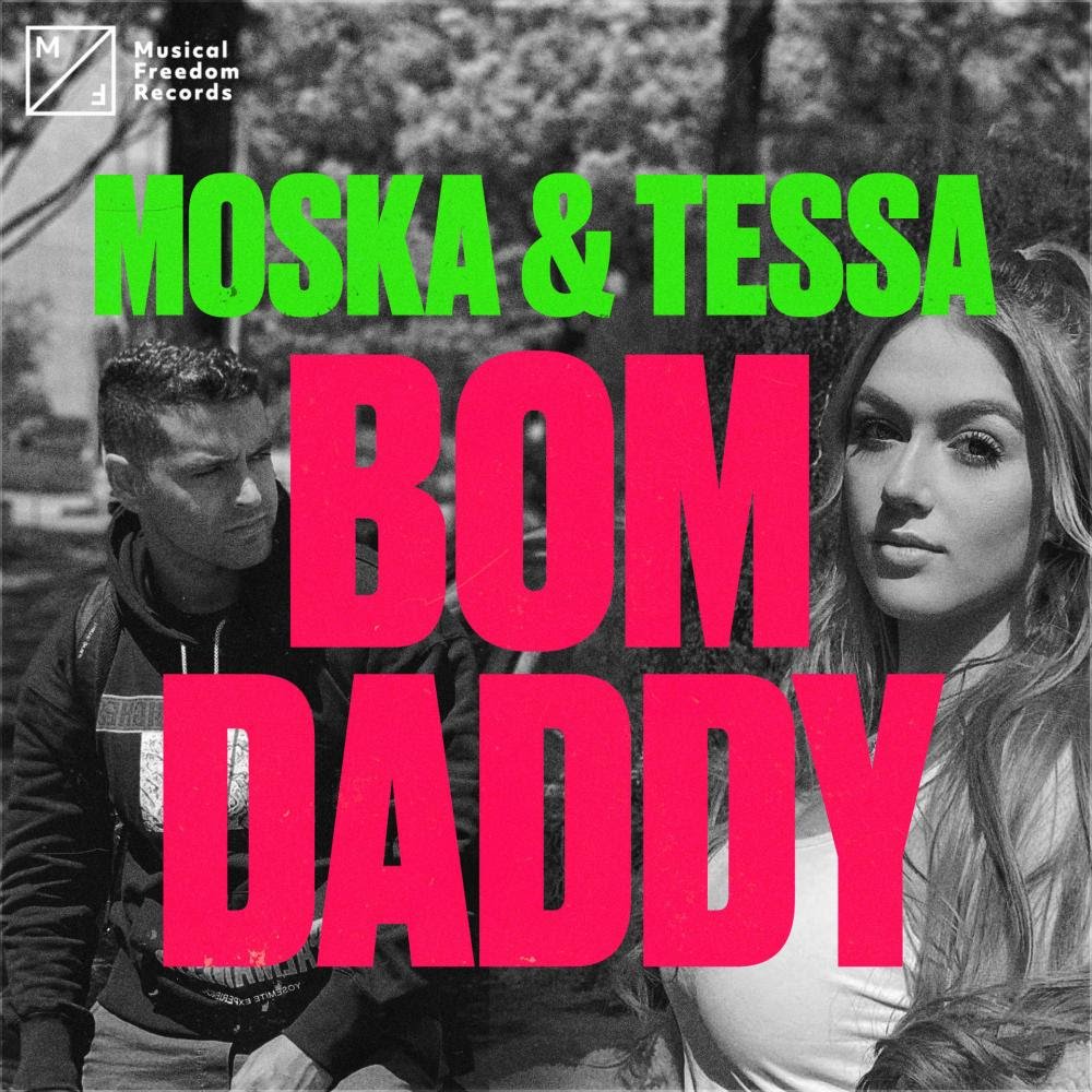 MOSKA & Tessa - Bom Daddy