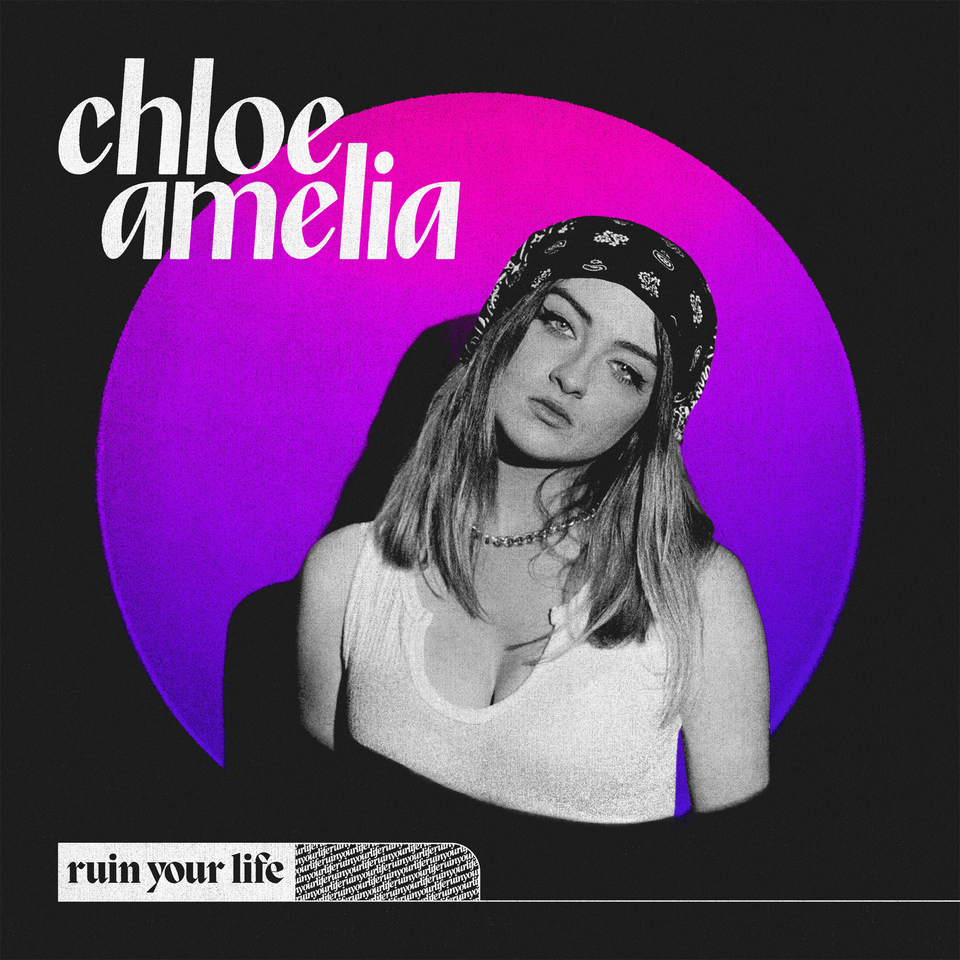 Chloe Amelia - Ruin Your Life