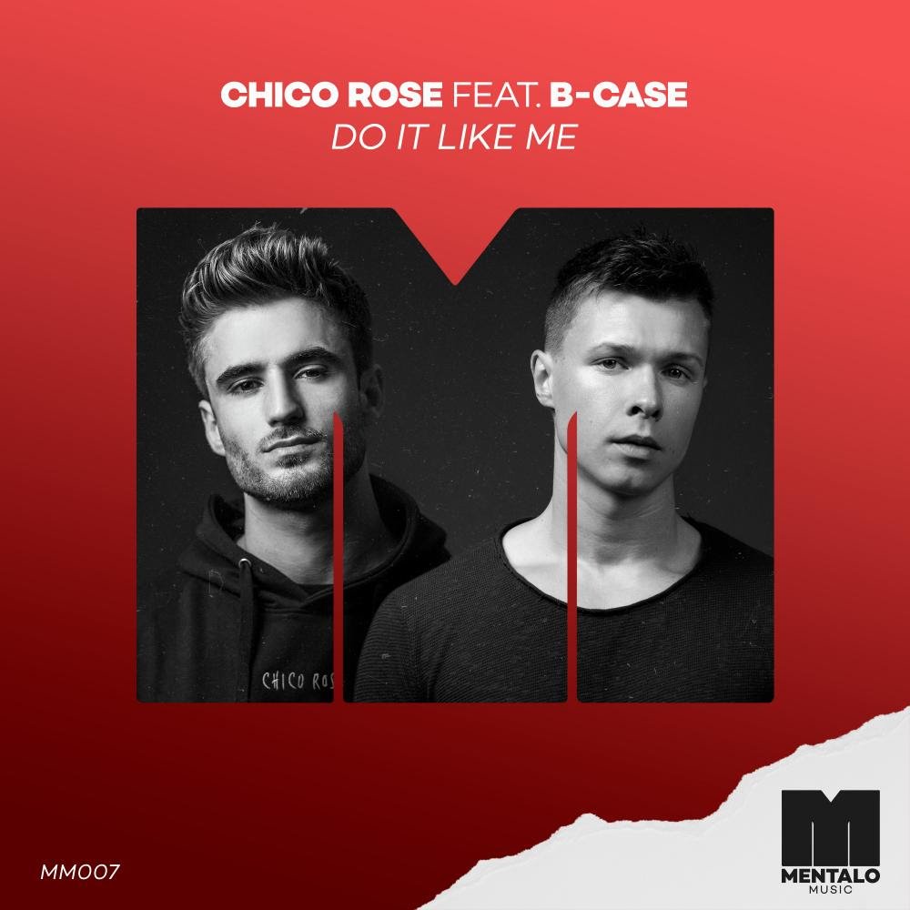 Chico Rose - Do It Like Me (feat. B-Case)