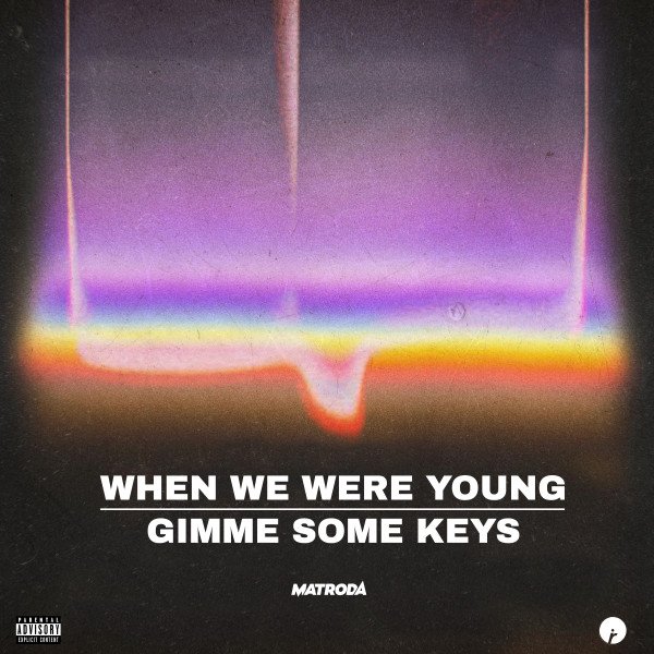 Matroda - When We Were Young / Gimme Those Keys