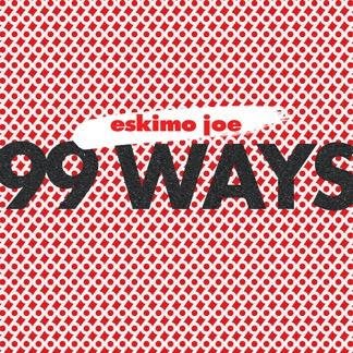 ESKIMO JOE - 99 WAYS
