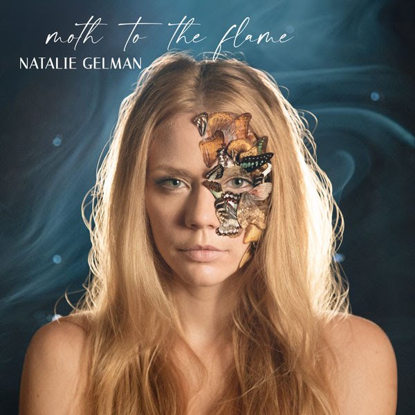 Natalie Gelman - Moth to the flame