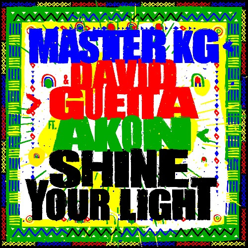Master KG, David Guetta and Akon - Shine Your Light