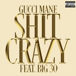 Gucci Mane - Shit Crazy (feat. Big30)