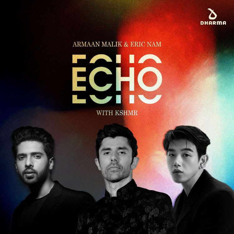 Armaan Malik, Eric Nam and KSHMR - Echo 