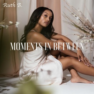 Ruth B. - Moments in between