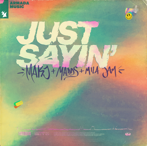 MAKJ x MADDS x Mila Jam – Just Sayin