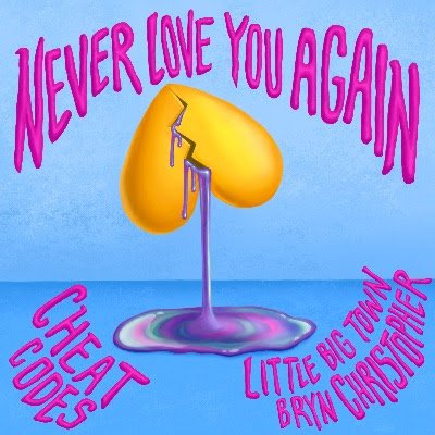 Cheat Codes and Little Big Town - Never Love You Again