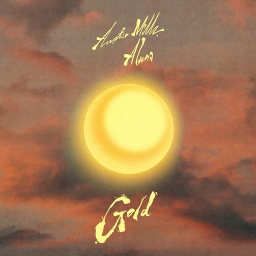 Austin Millz - Gold (feat. Aluna)