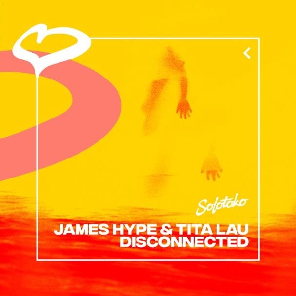 James Hype & Tita Lau - Disconnected