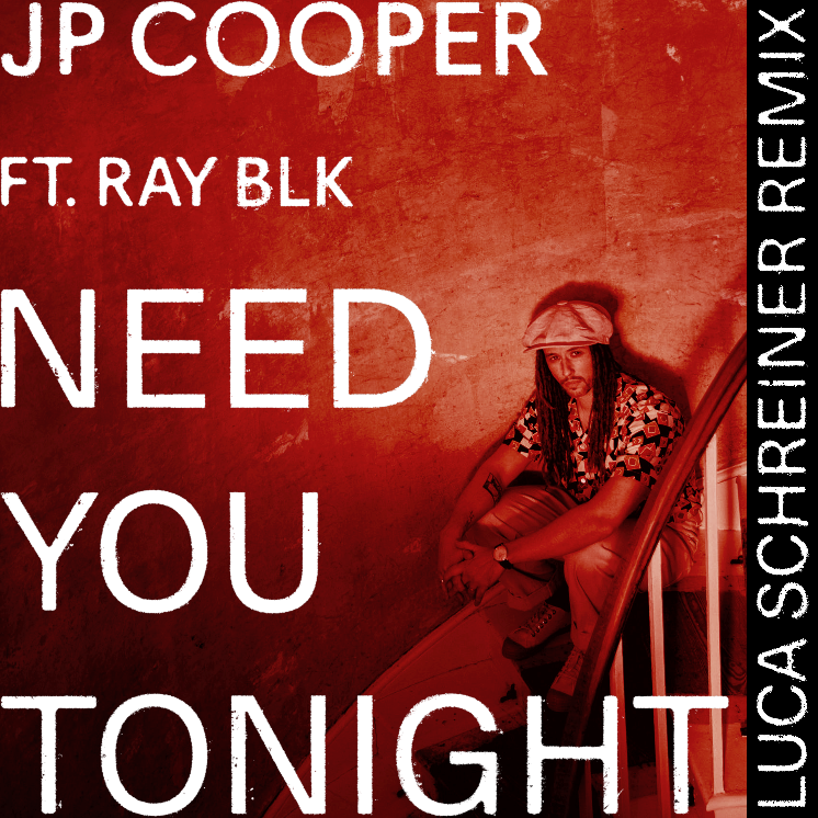 Need You Tonight - JP Cooper x Ray Blk