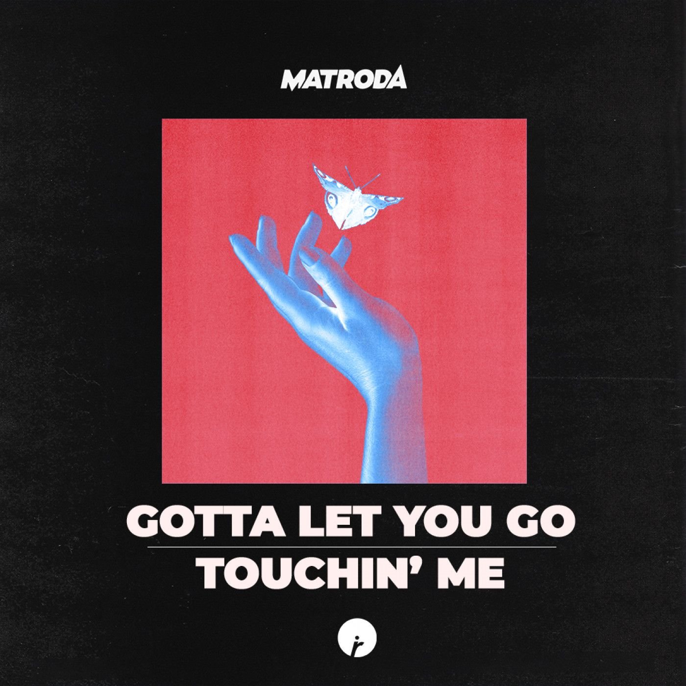 Matroda  - Gotta Let You Go/Touchin' Me
