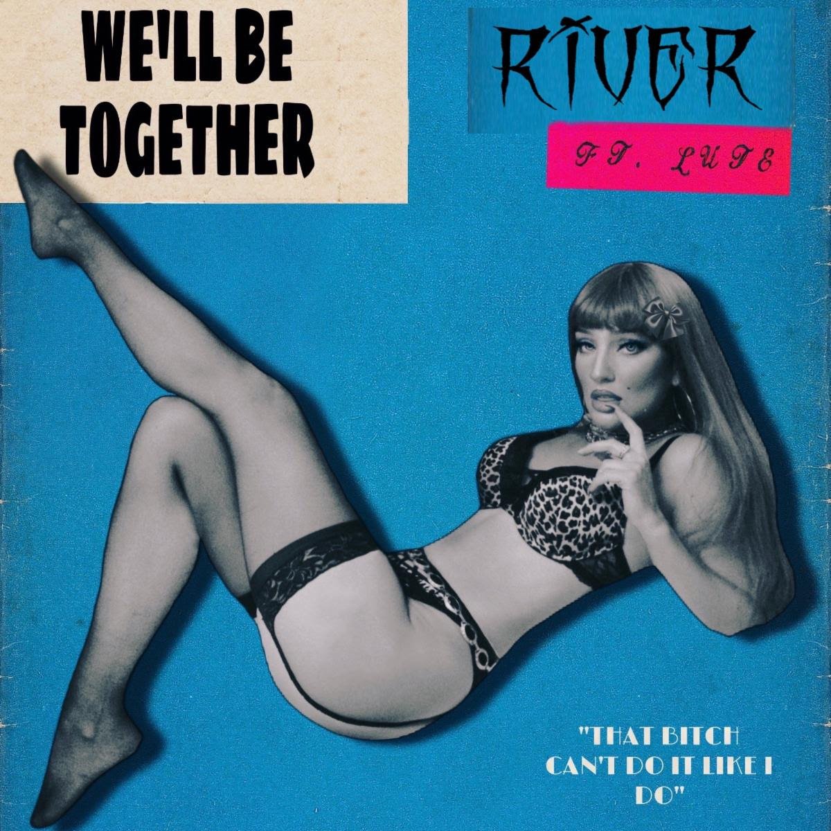 River x Lute - We'll Be Together