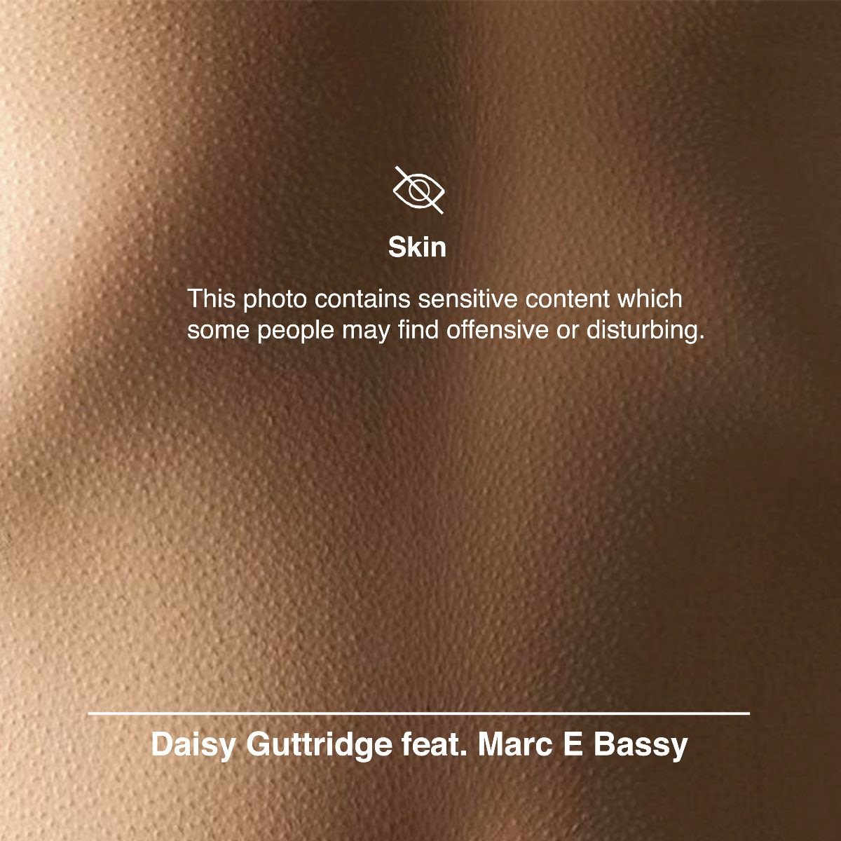 Daisy Guttridge x Marc E. Bassy - Skin