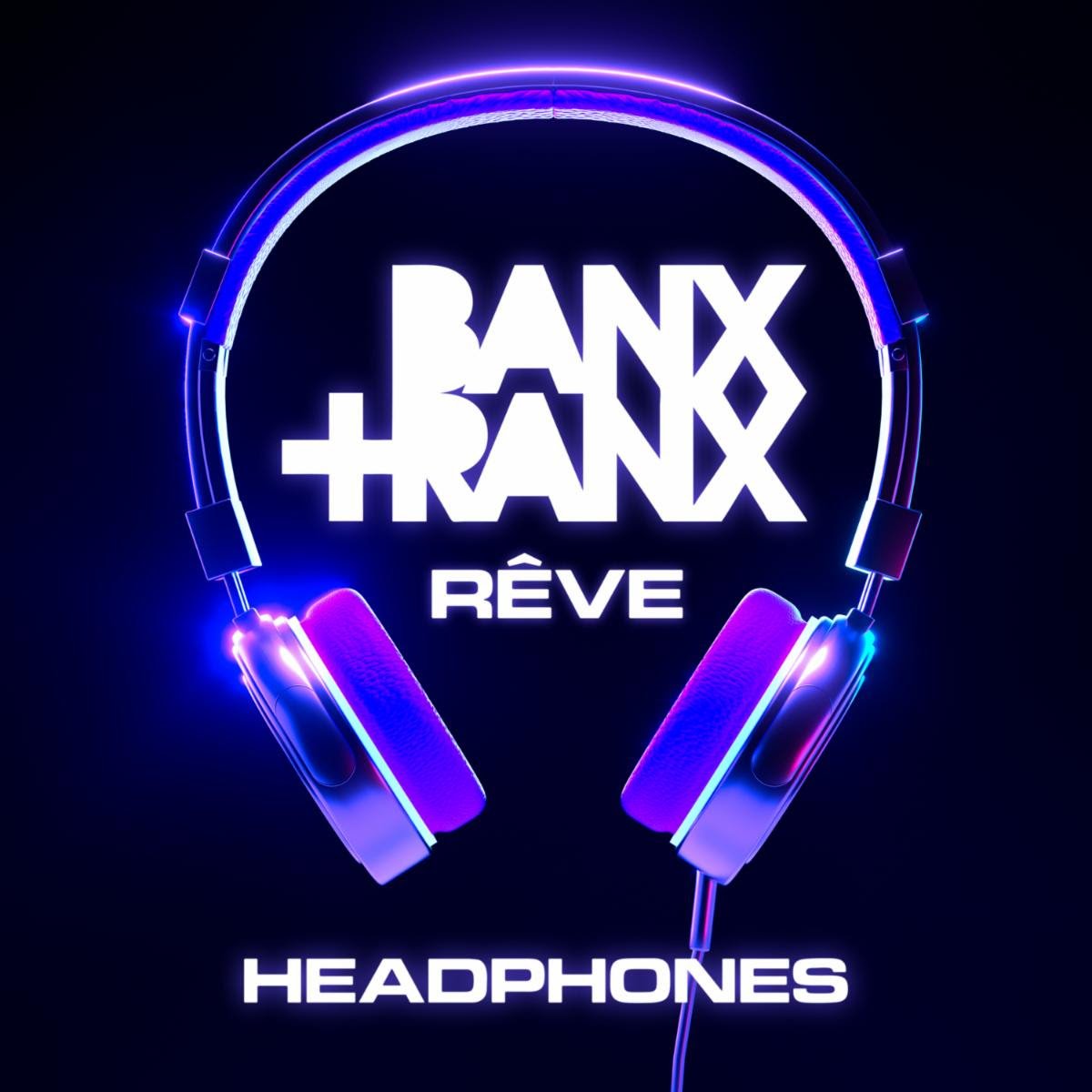 Banx & Ranx - 'Headphones' feat Rêve