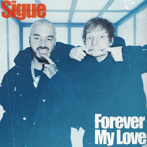 J Balvin x Ed Sheeran - “Sigue” & “Forever My Love” EP