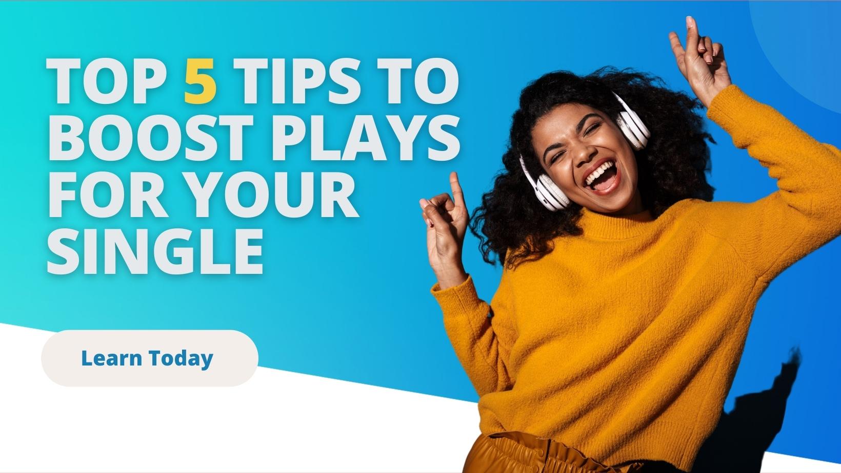 Top 5 Tips to Boost Plays for Your Single