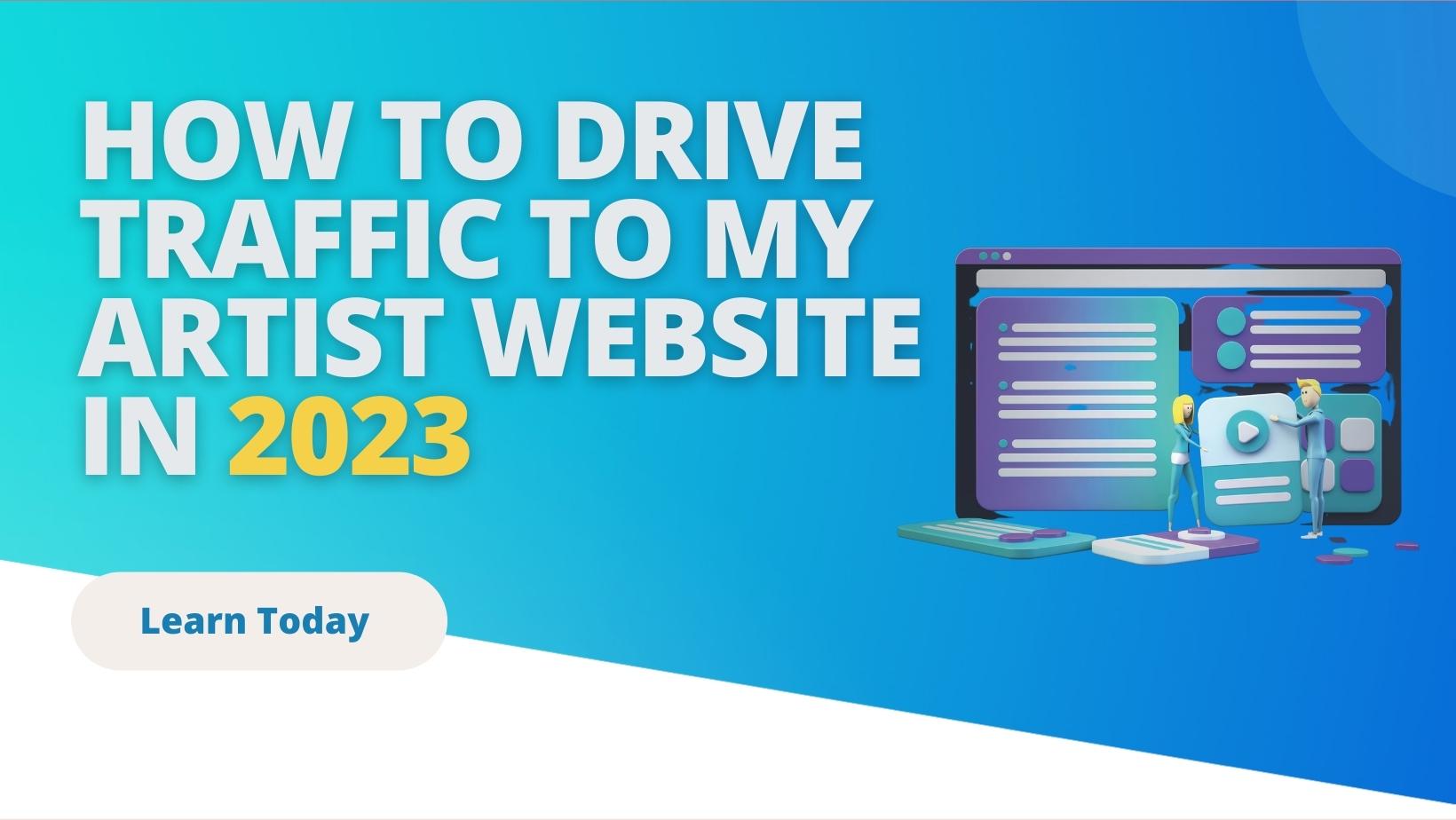 How to Drive Traffic to My Artist Website In 2023